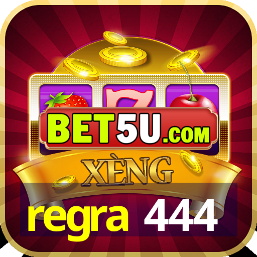 regra 444